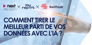 Webinar Next Decision x MyReport x Swiftask | Comment tirer le meilleur parti de vos données avec l'IA ?